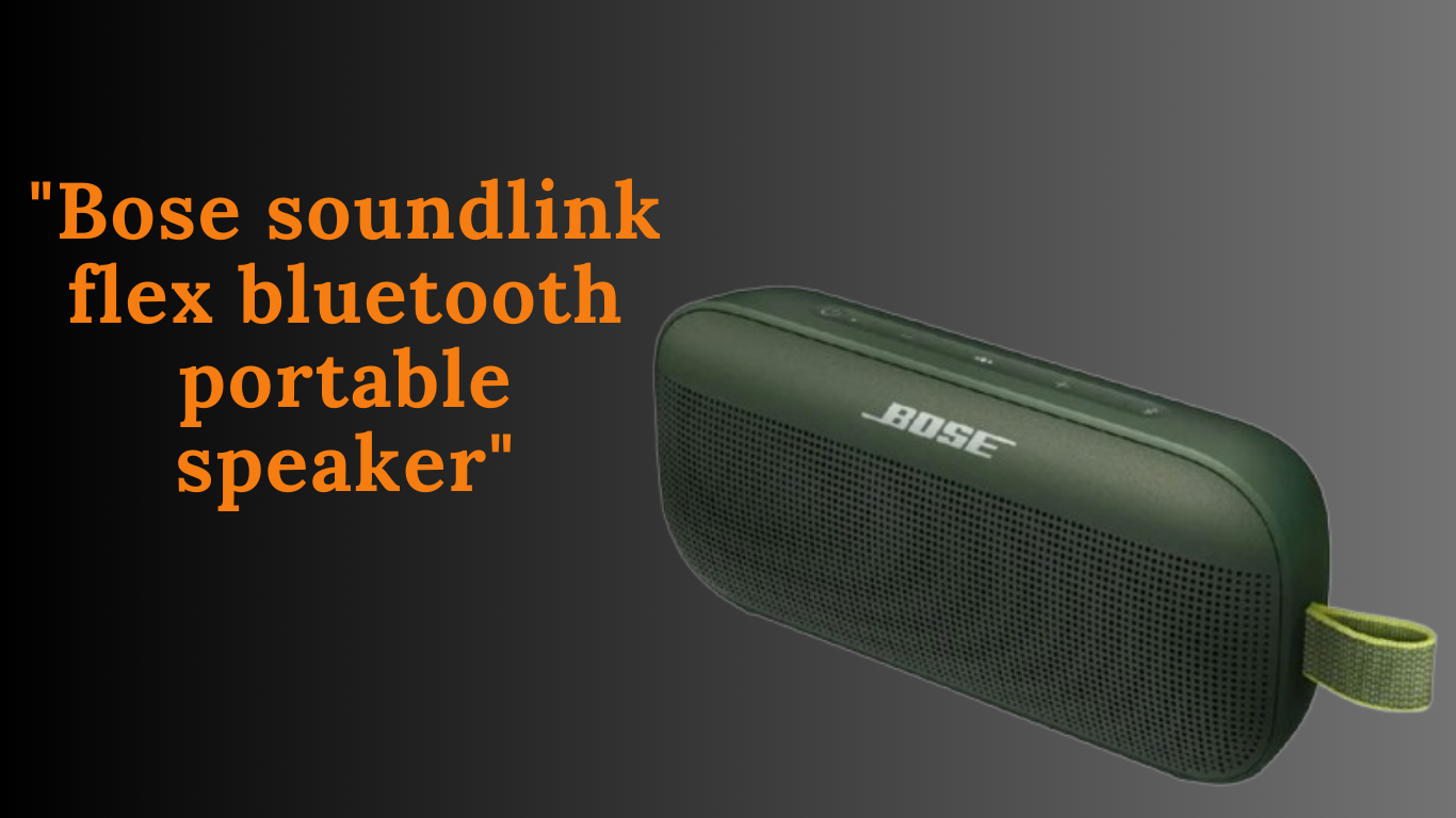 the Bose SoundLink Flex Bluetooth Portable Speaker