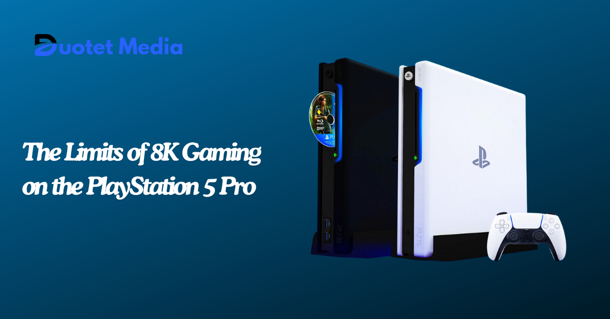 PS5 Pro Price: Limits of 8K Gaming on the PlayStation 5 Pro